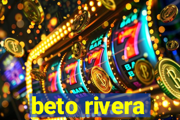 beto rivera